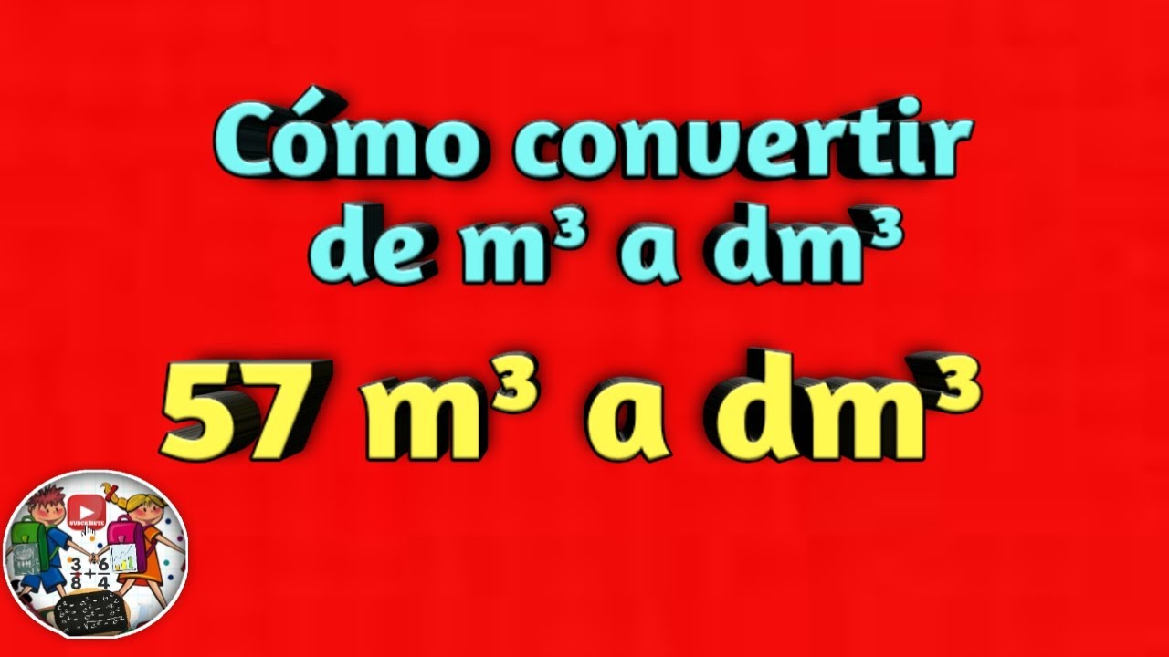 Convertir de m³ a dm³/de metros cúbicos a decímetros cúbicos/de m3 a dm3/UNIDADES VOLUMEN