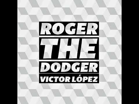 ROGER THE DODGER | Victor Lopez