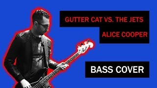 Alice Cooper - Gutter Cat Vs. The Jets BASS COVER