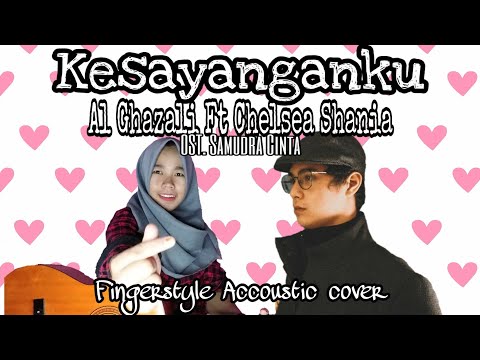 Al Ghazali Ft Chelsea Shania ~ Kesayanganku (OST. Samudra Cinta) Fingerstyle Cover