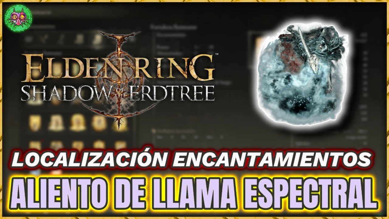 Localización ALIENTO de LLAMA ESPECTRAL | Encantamiento | Elden Ring: Shadow of the Erdtree Localización ALIENTO de LLAMA ESPECTRAL | Encantamiento | Elden Ring: Shadow of the Erdtree