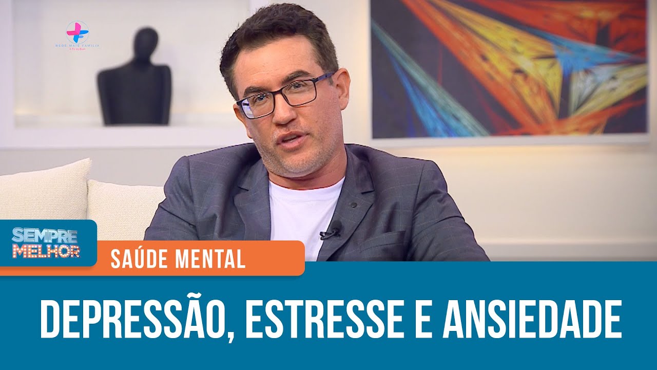 Depressão, estresse e ansiedade  •  Saúde Mental | Sempre Melhor