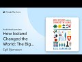 How Iceland Changed The World The Big History By Egill Bjarnason Audiobook Preview