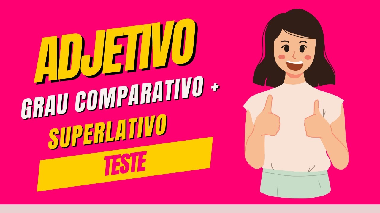 ✅ Adjetivo + Grau Comparativo e Superlativo + Teste - Bem fácil