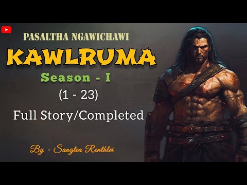 FAHRAH PASALTHA KAWLRUMA (1 - 23) Season 1 pasaltha thawnthu full Story /Completed