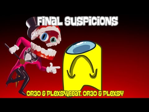 Final Suspicions | Or3O & Plexsy feat. OR3O and Plexsy