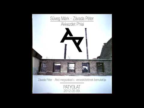 Süveg Márk és Závada Péter (AKKEZDET PHIAI) Ahol megszakad | PATYOLAT |3| HD