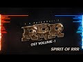 Spirit of RRR | RRR OST Vol -1 | Original Score by M M Keeravaani | NTR, Ram Charan | SS Rajamouli