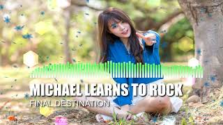 Michael Learns To Rock - Final Destination (Official Audio) HD