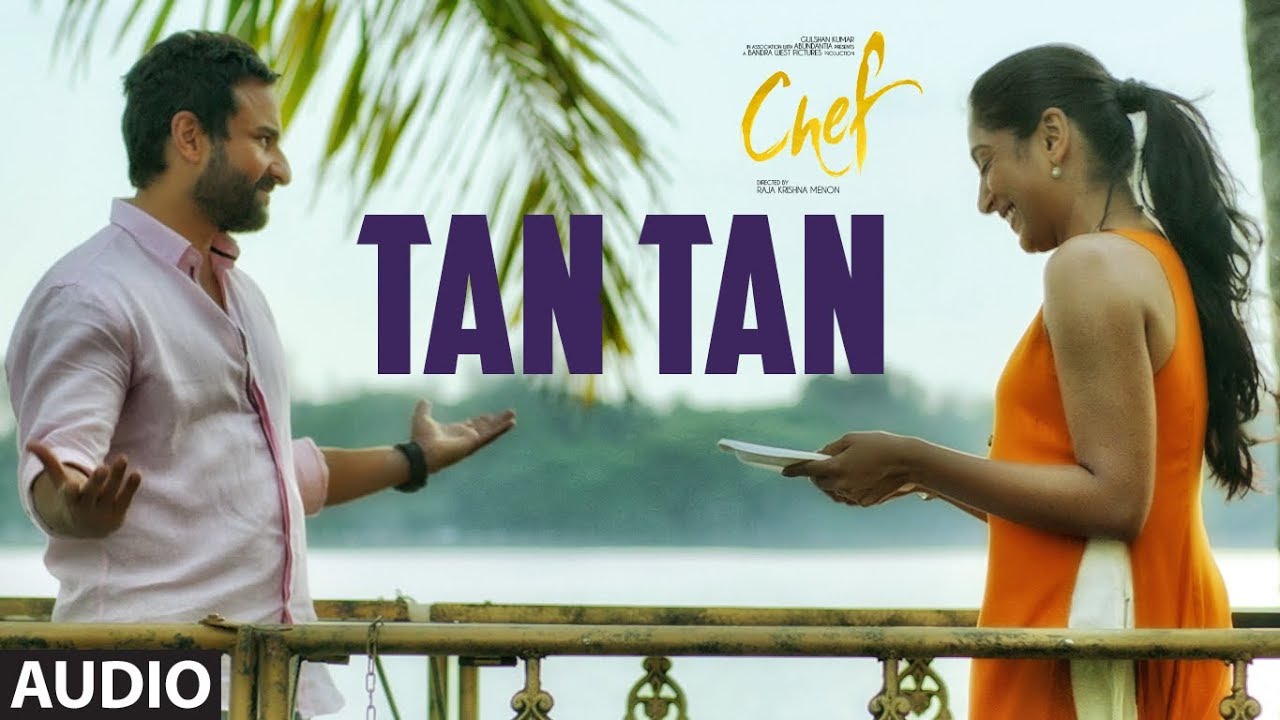 Tan Tan Lyrics  | Chef | Chandan Roy Sanyal, Padmapriya, Saif Ali Khan, Svar Kamble | Nikita Gandhi | Raghu Dixit