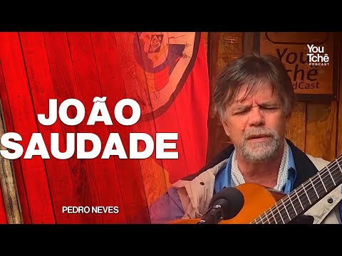 JOÃO SAUDADE - PEDRO NEVES