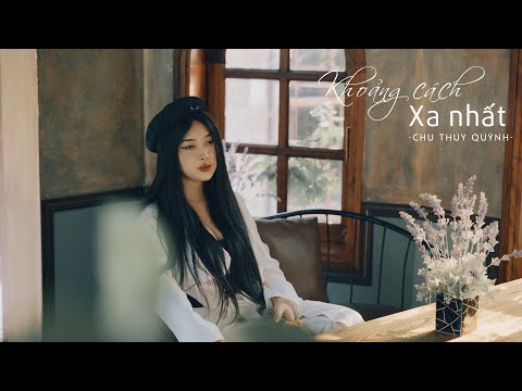 Khoảng cách xa nhất - Chu Thúy Quỳnh