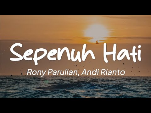 Rony Parulian, Andi Rianto - Sepenuh Hati (Lirik)