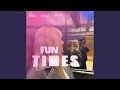 Fun Times (feat. Colé Miss London)