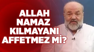 Allah Namaz Kılmayanı Affetmez mi?  İhsan Elia�