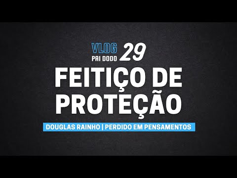 Vlog 29 - Feitiços de Proteção