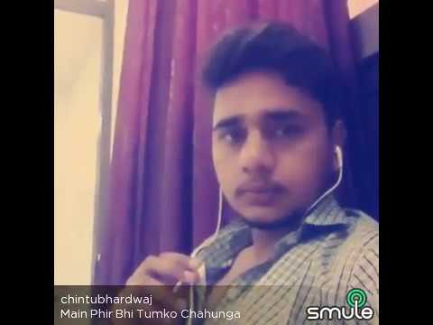 Chintu bhardwaj main phir bhi tumko chahunga