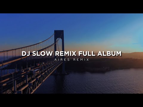 DJ Slow Remix Full Album (Aires Remix)