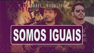 Israel e Rodolffo ♪ Somos Iguais (DVD Sétimo Sol 2016) #Lançamento