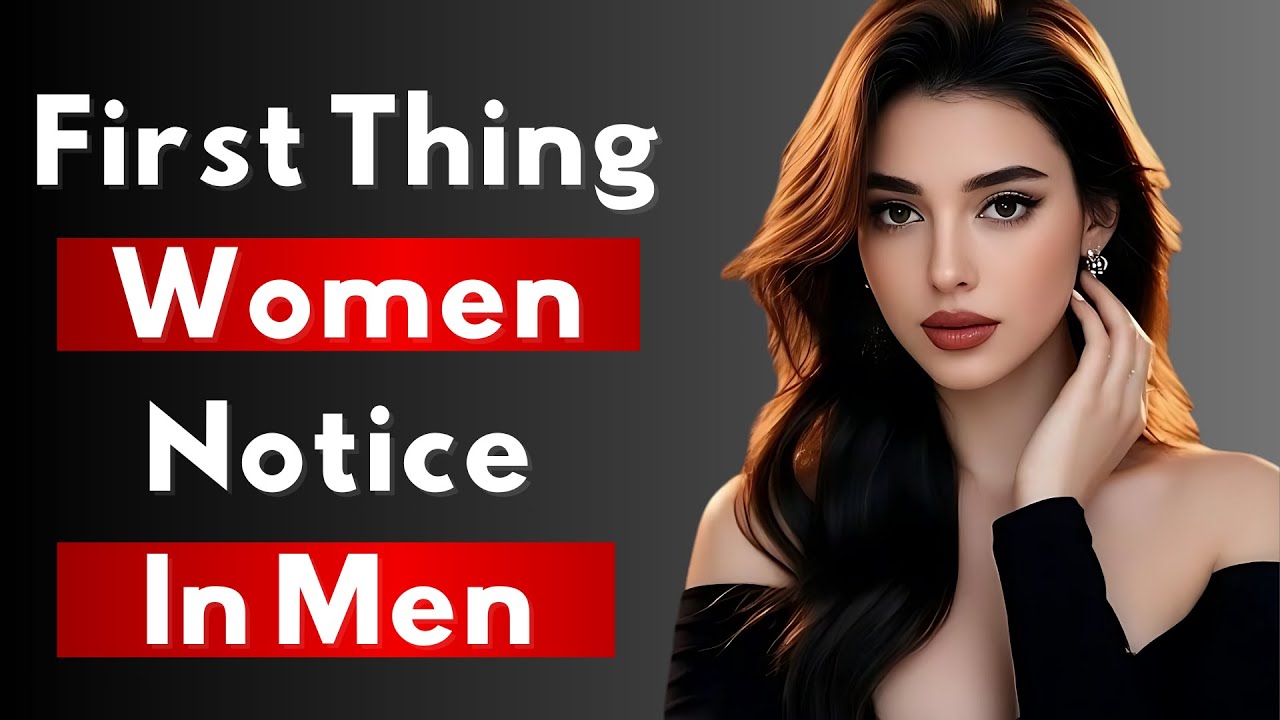 What Women Instantly Notice About Men | First Impressions That Attract Women Instantly