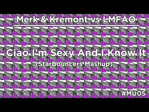 Merk & Kremont vs LMFAO - Ciao I'm Sexy And I Know It (StarBouncers Mashup)