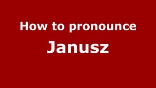 How to pronounce Janusz