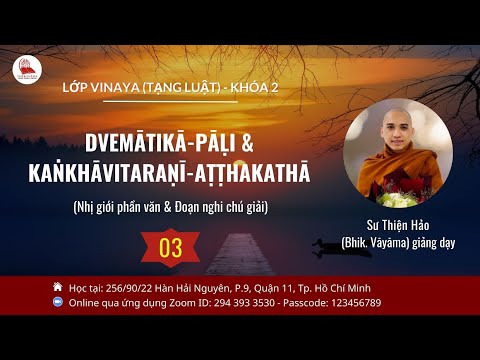 Buổi 3: Lớp Vinaya 2 (Tạng Luật: Dvemātikā & Kaṅkhāvitaranī-aṭṭhakathā) | Sư Thiện Hảo(Bhik. Vāyāma)