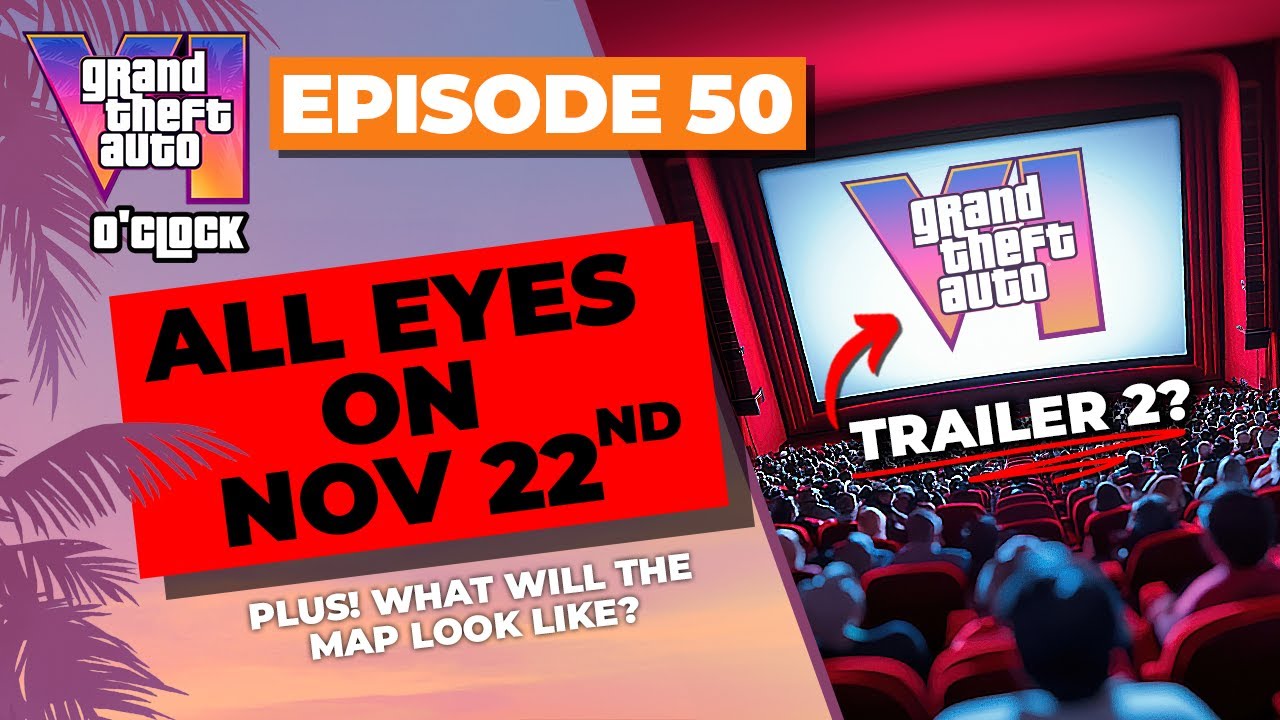 All Eyes on Nov 22nd for Trailer 2 - GTA VI O'clock - Episode 50 - YouTube
