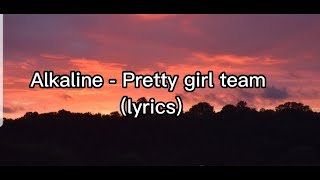 Alkaline - Pretty girl team (lyrics)