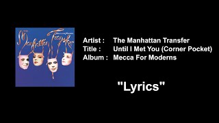 The Manhattan Transfer   Until I Met You Corner Pocket with Lyrics