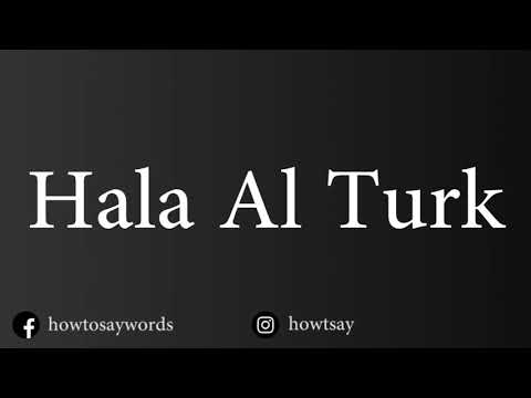 How To Pronounce Hala Al Turk حلا الترك