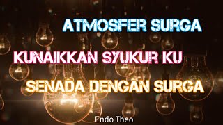 Download lagu Lagu Rohani Atmosfer Surga | Kunaikkan Syukurku | Senada Dengan Surga | Tak Sedetikpun - NDC Worship mp3