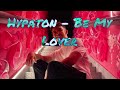 Hypaton Be My Lover Original Mix