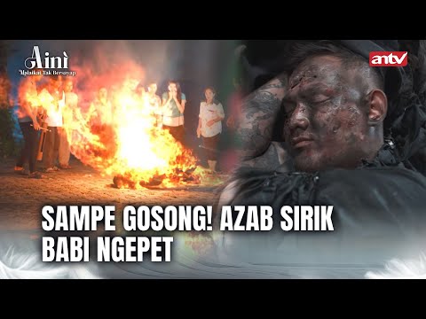 Warga Ogah, Ngurus Jenazah Pelaku Babi Ngepet | Aini Malaikat Tak Bersayap ANTV Eps 28 FULL