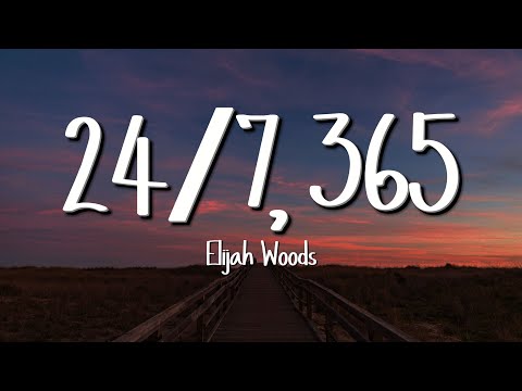 elijah woods - 24/7, 365 (Lyrics)