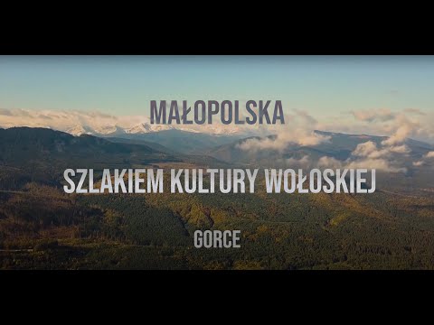 Małopolska  - Szlakiem Kultury Wołoskiej Gorce.