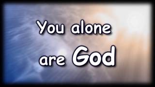 You Alone - Echoing Angels - Worship Video with lyrics