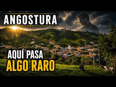 ANGOSTURA Antioquia: Hay algo en este pueblo que no tiene explicación