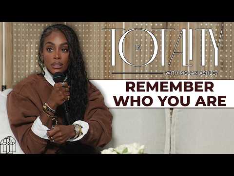 EP 104: 1 Thessalonians 5: Remember Who You Are (Children of Light) | In Totality with Megan Ashley