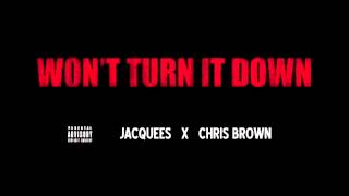 Jacquees Feat. Chris Brown - Won&#39;t Turn It Down 2013