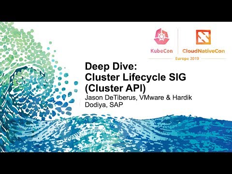 Deep Dive: Cluster Lifecycle SIG (Cluster API) - Jason DeTiberus, VMware & Hardik Dodiya, SAP