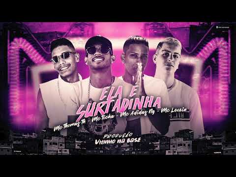 MC THOMAS TH, MC TOCHA, MC ADIDAS NG, MC LEOZIN - ELA É SURTADINHA - ÁUDIO OFICIAL