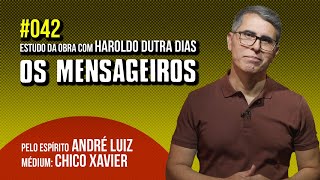 042 | OS MENSAGEIROS | estudo com Haroldo Dutra Dias