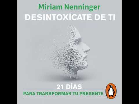 Desintoxícate de ti: 21 días para transformar tu presente - Miriam Nenninger