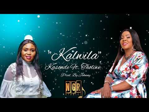 "Kalwila" Kasonde Ft. Tholiwe ~ Latest Zambian Gospel Music 2022