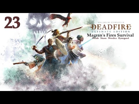 Pillars of Eternity II: Magran's Fire Survival Ep.23 part 1