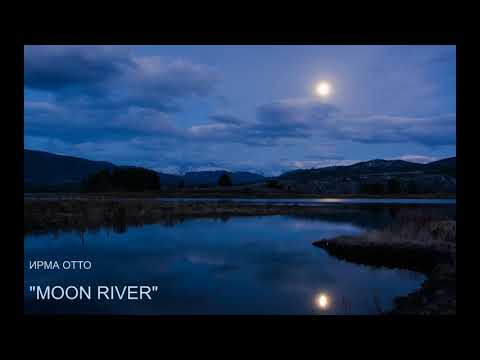 Irma Otto - Moon River