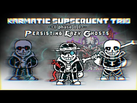 Karmatic Subsequent Trio [Phase 1] - Persisting Lazy Ghosts