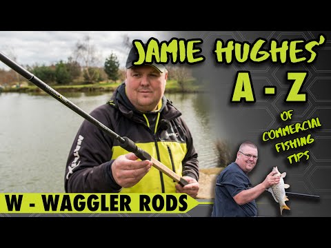 Jamie Hughes' A to Z of Commercial Fishing Tips - W - Waggler Rods