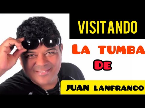 VISITANDO LA TUMBA DE      JUAN LANFRANCO cantante y compositor de muchas canciones que fueron éxi..